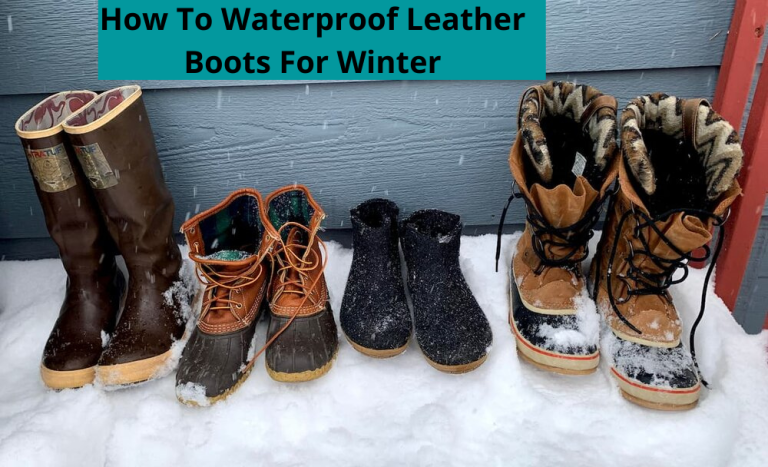 How To Waterproof Leather Boots For Winter
