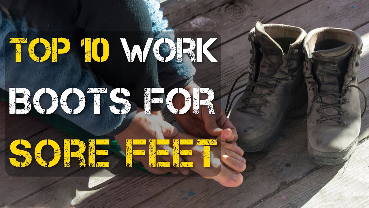 Best Work Boots For Sore Feet