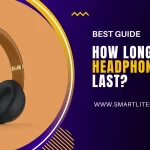 How Long Do Headphones Last?