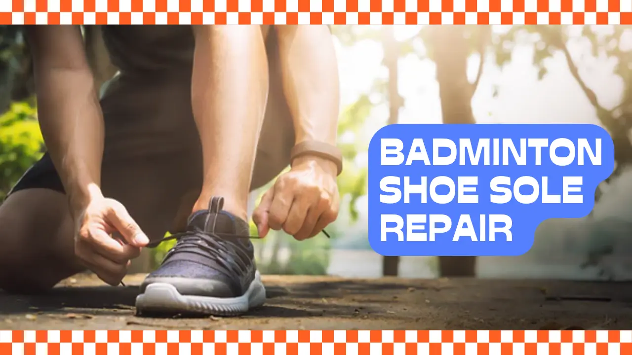 Badminton Shoe Sole Repair 