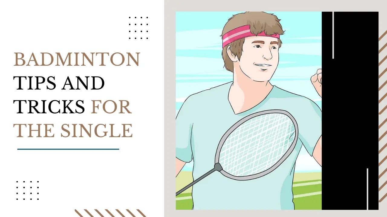 Badminton Tips And Tricks For The Single