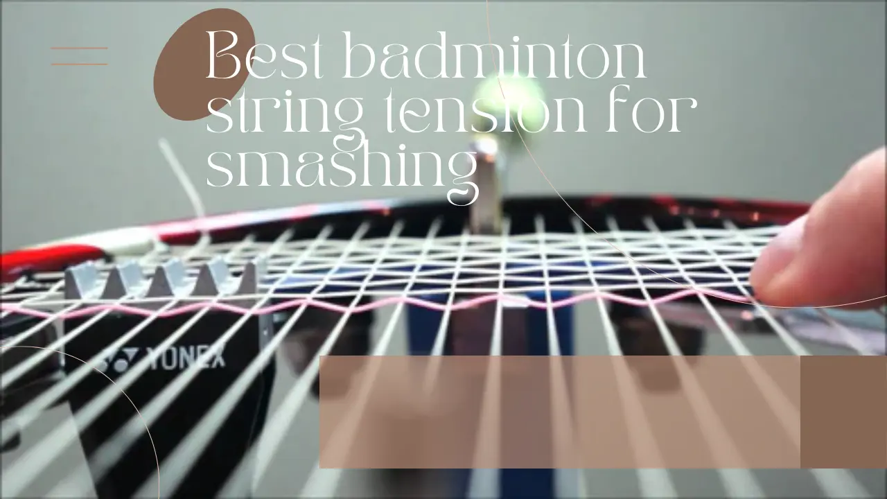 Best badminton string tension for smashing