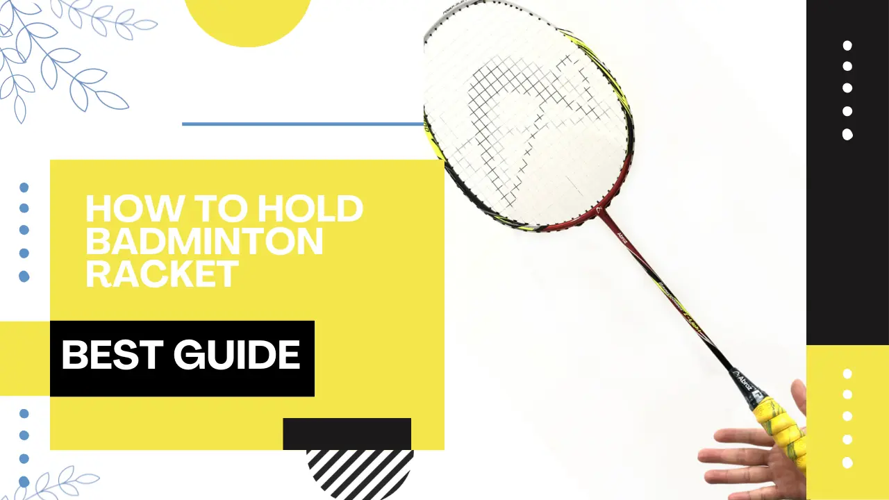 How To Hold Badminton Racket