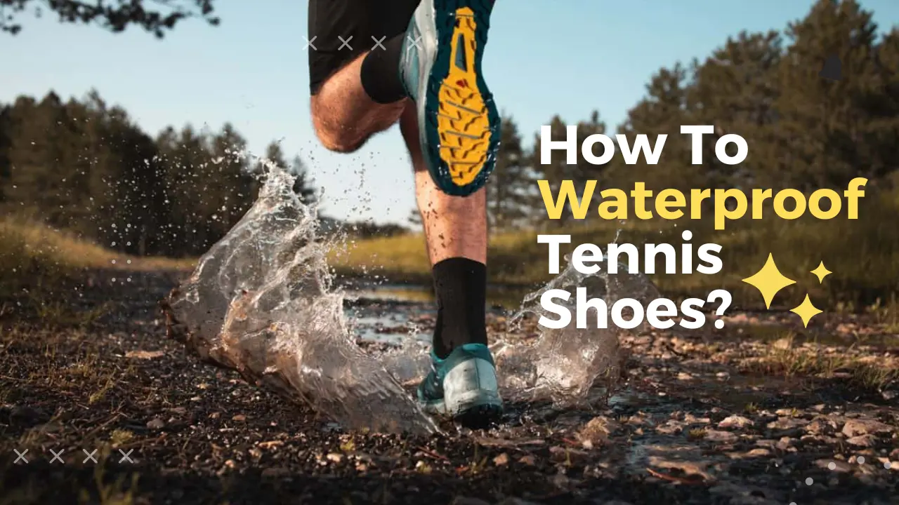 How To Waterproof Tennis Shoes?