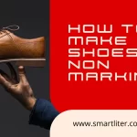 How to make shoes non marking?
