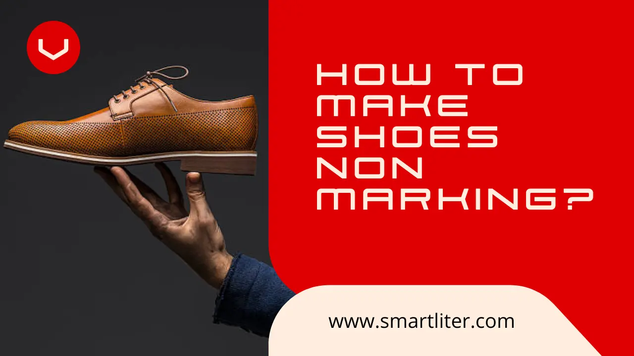 How to make shoes non marking?